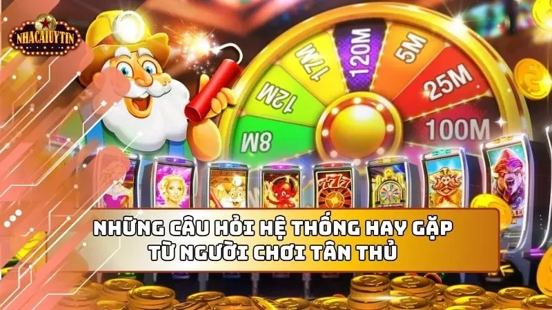 Điểm qua một vài thắc mắc mà thương hiệu thường gặp từ tân thủ