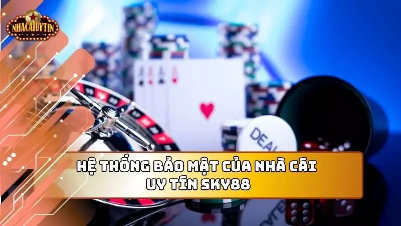 Điểm qua các biện pháp về bảo mật của nhà cái