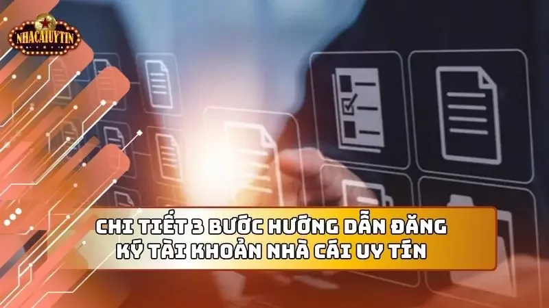 Hướng dẫn đăng ký tài khoản nhà cái uy tín chỉ với 3 bước này