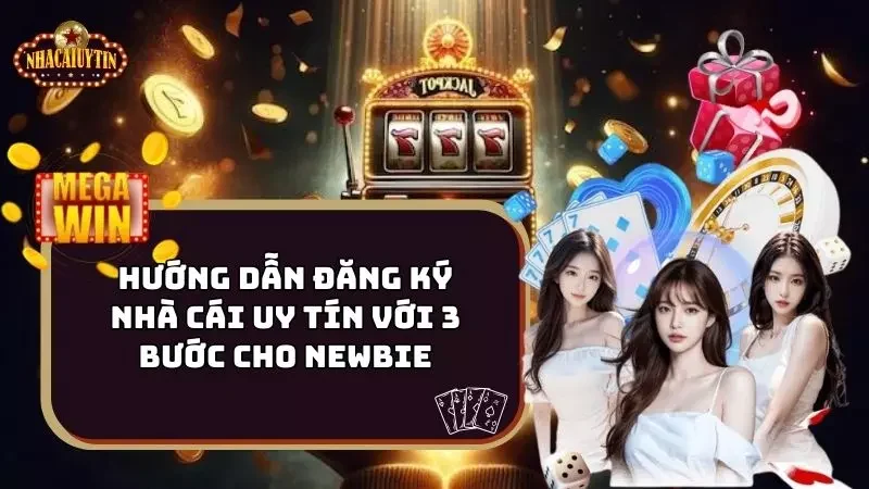 Hướng Dẫn Đăng Ký Nhà Cái Uy Tín Với 3 Bước Cho Newbie