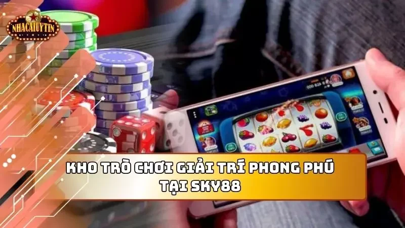 Điểm qua thế giới giải trí cực hấp dẫn của nhà cái