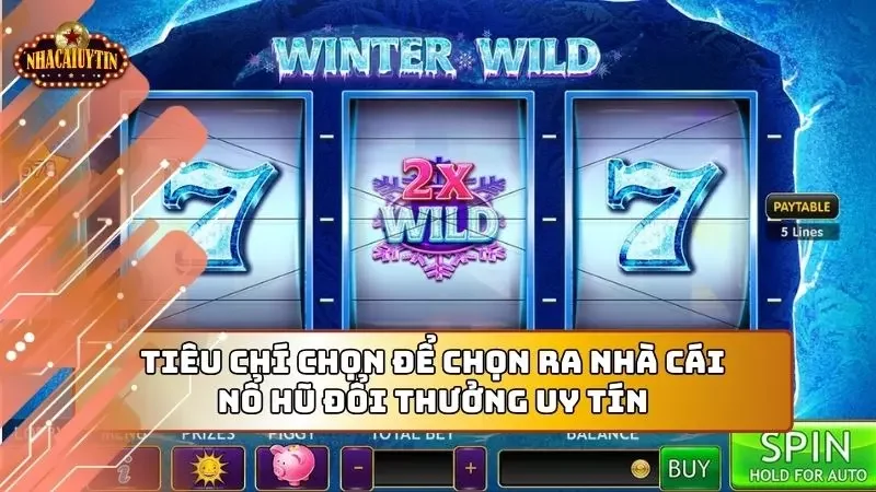 Những tiêu chí vàng để chọn ra nhà cái nổ hũ đổi thưởng ban cần biết