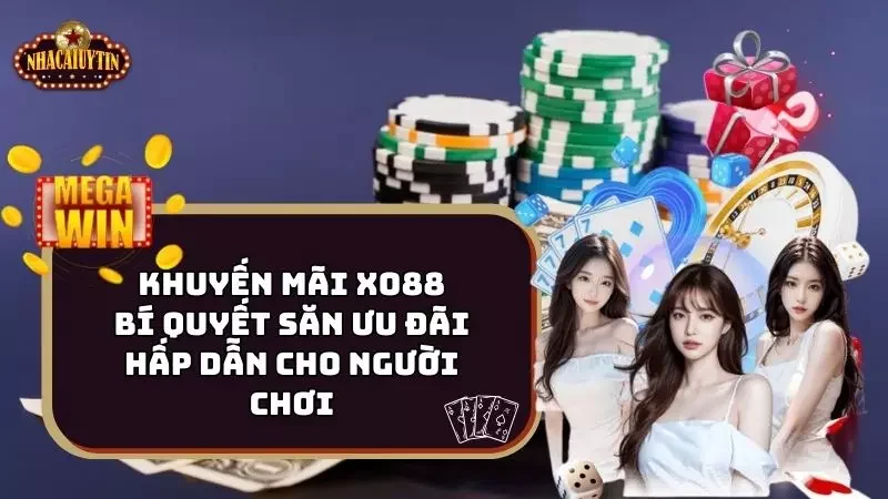 Khuyến Mãi Xo88 – Bí Quyết Săn Ưu Đãi Hấp Dẫn Cho Người Chơi