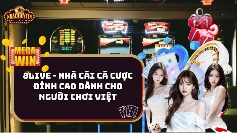 8live – Nhà Cái Cá Cược Đỉnh Cao Dành Cho Người Chơi Việt