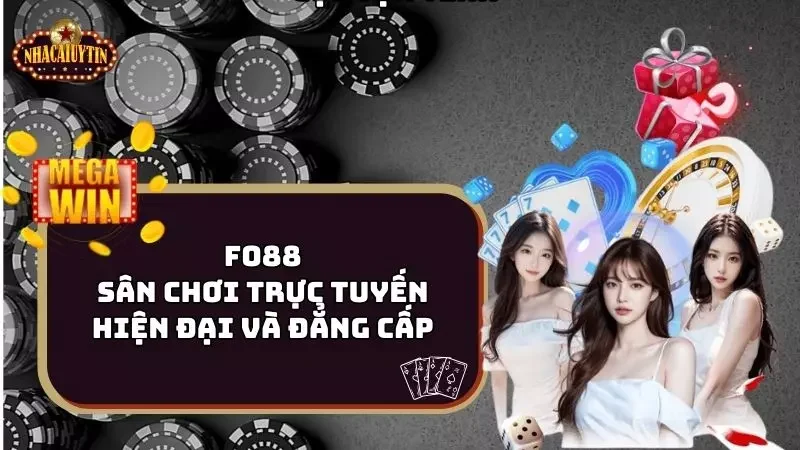 Fo88 – Sân Chơi Trực Tuyến Hiện Đại, An Toàn Và Đẳng Cấp