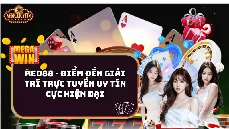 Red88 – Điểm Đến Giải Trí Trực Tuyến Uy Tín Cực Hiện Đại
